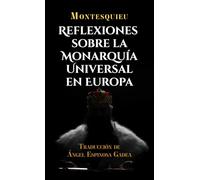Reflexiones sobre la monarquía universal en Europa