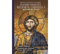 Reflexiones sobre las grandes verdades de la religión cristiana para cada día del mes