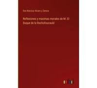 Reflexiones Y Maximas Morales De M. El Duque De La Rochofoucauld