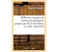 Réflexions à propos du système de pathogénie proposé par M. le Dr Pidoux en 1861 - Dumoulin - Hachette Bnf - broché - Livre