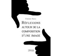 Réflexions autour de la composition d'une image - Frédéric Serve - Verone Eds - broché - Essai