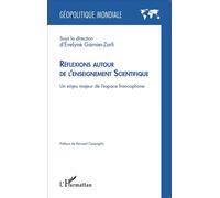 Réflexions autour de l'enseignement Scientifique Un enjeu majeur de l'espace francophone - Evelyne Garnier-Zarli - L'harmattan - broché - Essai