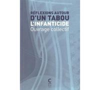 Réflexions autour d'un tabou : l'infanticide Collectif Anonyme (Auteur)