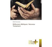 Réflexions Bibliques: Nouveau Testament - Michel Fortounatto - Croix Du Salut - broché - Récit