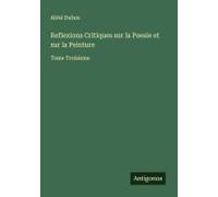 Reflexions Critiques Sur La Poesie Et Sur La Peinture