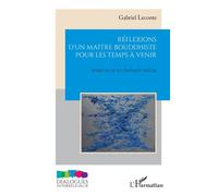 Réflexions d’un maître bouddhiste pour les temps à venir Ainsi ai-je lu Daisaku Ikeda - Gabriel Leconte - L'harmattan - broché - Essai