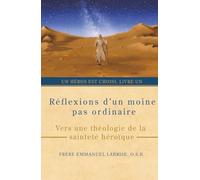 Réflexions d’un moine pas ordinaire: Vers une théologie de la sainteté héroïque