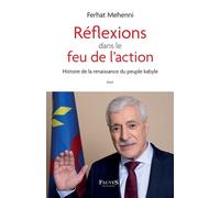 Réflexions dans le feu de l'action Histoire de la renaissance du peuple kabyle - Ferhat Mehenni - Fauves Eds - broché - Essai