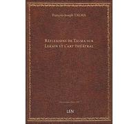 Réflexions de Talma sur Lekain et l'art théâtral
