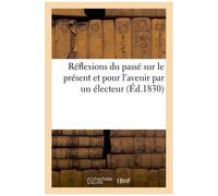 Réflexions Du Passé Sur Le Présent Et Pour L'avenir
