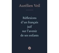 Réflexions d'un français juif sur l'avenir de ses enfants - Aurélien Veil - Le Cherche-Midi - broché - Essai