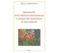 Réflexions D'un Médecin Bouddhiste À L'usage Des Soignants Et Des Soignés