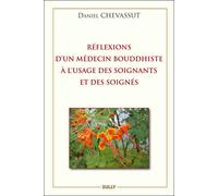 Réflexions d'un médecin bouddhiste à l'usage des soignants et des soignés - Daniel Chevassut - Sully Eds - broché - Essai