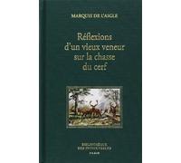 Reflexions d'un Vieux Veneur Sur la Chasse du Cerf
