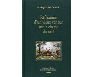 Reflexions d'un Vieux Veneur Sur la Chasse du Cerf