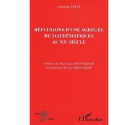 Réflexions d'une agrégée de mathématiques au XXe siècle - Lucienne Felix - L'harmattan - broché - Récit