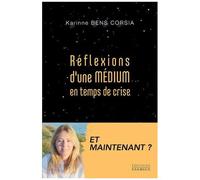 Réflexions D'une Médium En Temps De Crise - Et Maintenant ?