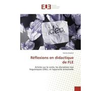 Réflexions en didactique de FLE Articles sur le conte, les disciplines non linguistiques (DNL), et l'approche actionnelle - Fatima Ibrahim - Universitaires Europeennes - broché - Essai