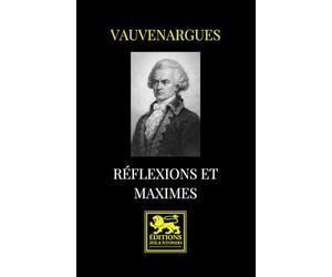 Réflexions et Maximes - Édition intégrale: Maximes du vivant et maximes posthumes