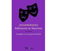 Réflexions Et Maximes - Suivies De Conseils À Un Jeune Homme, Précédées De Vauvenargues Par Sainte-Beuve