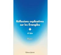 Réflexions explicatives sur les Évangiles - Marc