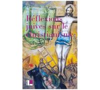 Réflexions Juives Sur Le Christianisme - Autour De Textes De Joseph Ber Soloveitchik, Abraham Joshua Heschel, Irving Greenberg Et David Novak