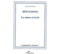 Réflexions La raison et la foi - Raymond Duroc - L'harmattan - broché - Essai