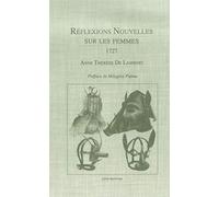 Réflexions nouvelles sur les femmes (1727): Suivi de Conseils importants à une amie, Avis d'une mère à sa fille et Traité de la vieillesse