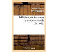 Réflexions, ou Sentences et maximes morale (Éd.1665) ed.1665 - François De La Rochefoucauld - Hachette Bnf - broché - Livre
