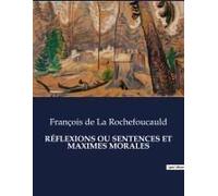 Réflexions Ou Sentences Et Maximes Morales