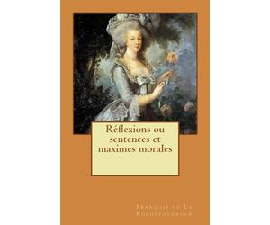Réflexions ou sentences et maximes morales