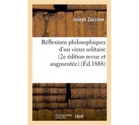 Réflexions philosophiques d'un vieux solitaire (2e édition revue et augmentée) 2e edition r - Joseph Zaccone - Hachette Bnf - broché - Livre