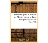 Réflexions pour le marquis de Menars, contre la dame marquise de Menars Anne de Castras de La Rivière - de Laverdy - Hachette Bnf - broché - Livre