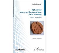 Réflexions pour une thérapeutique de la violence Violence et créativité - Cécile Charrier - L'harmattan - broché - Essai