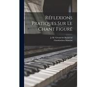 Réflexions Pratiques Sur Le Chant Figuré