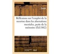 Réflexions psychologiques sur l'emploi de la neurine dans les aberrations mentales Smith (Auteur)