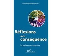 Réflexions sans conséquence Andrée Philippot-Mathieu (Auteur)