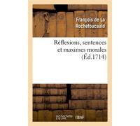 Réflexions, sentences et maximes morales (Éd.1714) ed.1714 - François De La Rochefoucauld - Hachette Bnf - broché - Livre