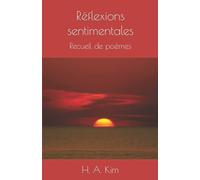 Réflexions sentimentales: Recueil de poèmes