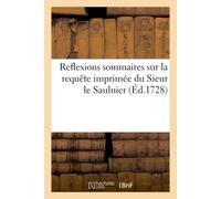 Reflexions sommaires sur la requête imprimée du Sieur le Saulnier - Collectif - Hachette Bnf - broché - Livre