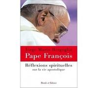 Reflexions spirituelles sur la vie apostolique t1 Pape François (Auteur)