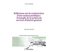 Réflexions Sur La Construction D'une Notion Juridique : L'exemple De La Notion De Services D'intérêt Général
