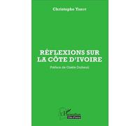Réflexions sur la Côte d'Ivoire - Christophe Yahot - L'harmattan - broché - Essai