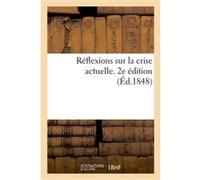 Réflexions sur la crise actuelle. 2e édition Collectif (Auteur)