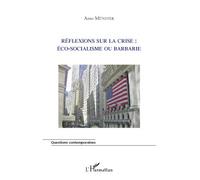 Réflexions sur la crise : éco-socialisme ou barbarie - Arno Münster - L'harmattan - broché - Essai