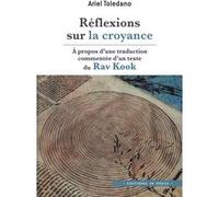 Réflexions Sur La Croyance - A Propos D'une Traduction Commentée D'un Texte Du Rav Kook