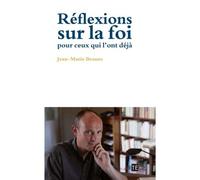 Réflexions sur la foi pour ceux qui l'ont déjà - Jean-Marie Brauns - Artege - broché - Essai