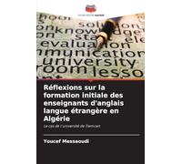 Réflexions sur la formation initiale des enseignants d'anglais langue étrangère en Algérie