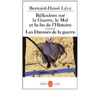 Réflexions Sur La Guerre, Le Mal Et La Fin De L'histoire Précédé De Les Damnés De La Guerre