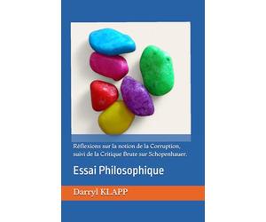 Réflexions sur la notion de la Corruption, suivi de la Critique Brute sur Schopenhauer.